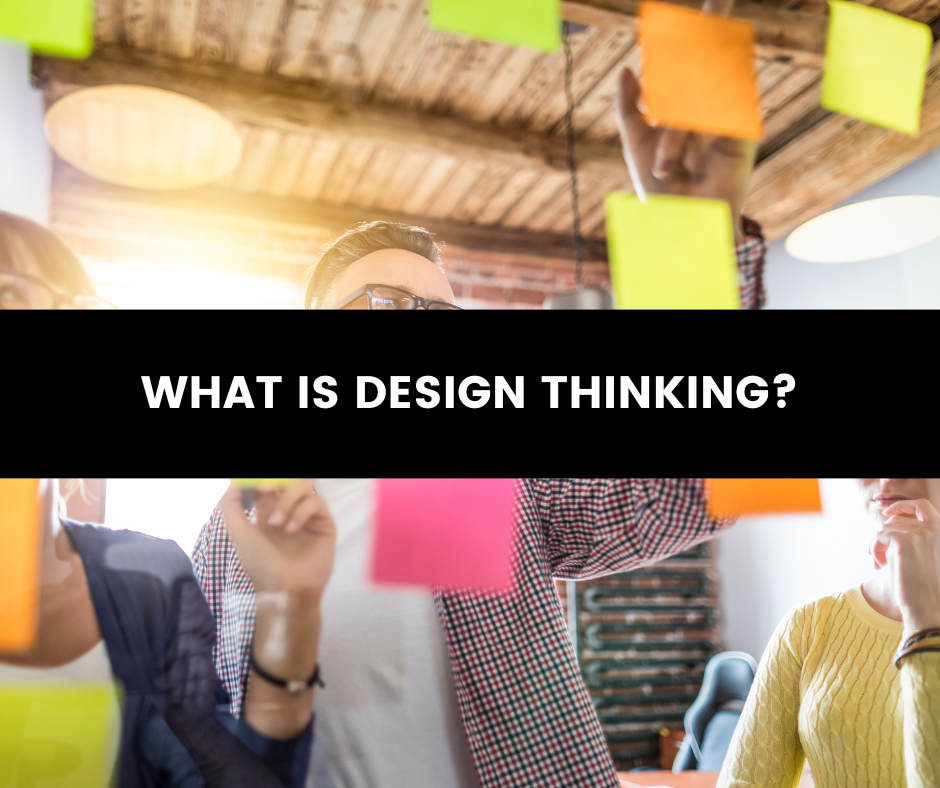 WHAT IS DESIGN THINKING?